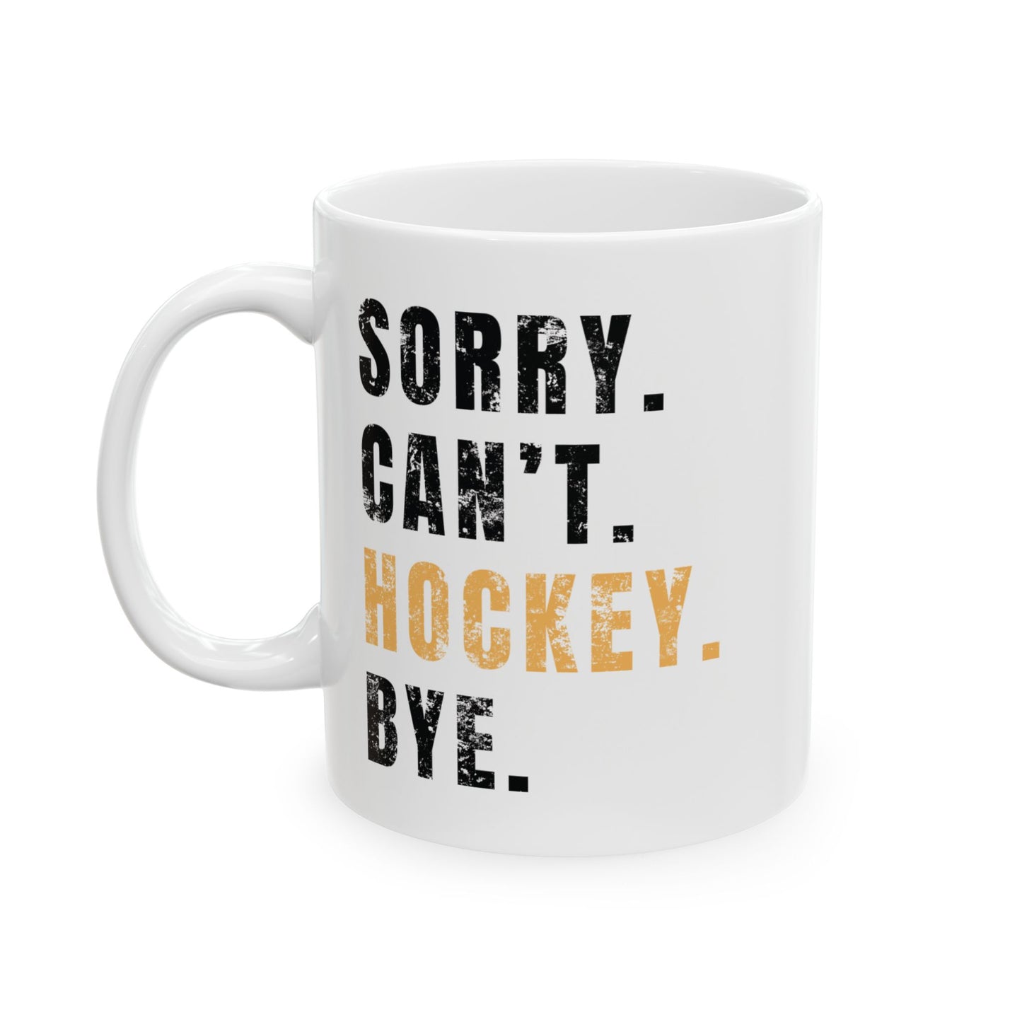 Hockey Ceramic Mug, 11oz & 15oz - Sorry cant Hockey, Gift for Sports Fan, Unique Coffee Cup, Personalized Drinkware, Hockey Lover's Mug