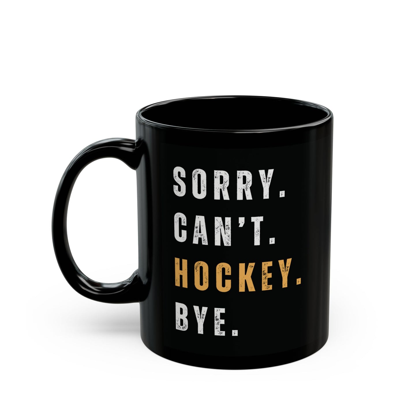 Distressed Hockey "Sorry Can't Hockey, Bye" Ceramic Coffee Cup, Black Mug for Sports Moms, 11oz Gift Idea for Hockey Lovers