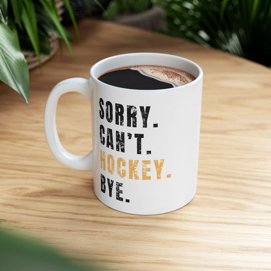 Hockey Ceramic Mug, 11oz & 15oz - Sorry cant Hockey, Gift for Sports Fan, Unique Coffee Cup, Personalized Drinkware, Hockey Lover's Mug
